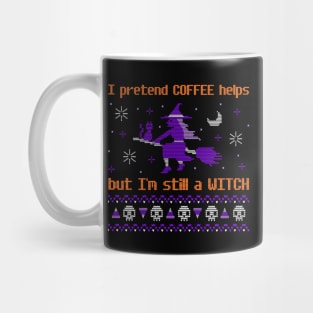 I pretend COFFEE helps but I'm still a WITCH Mug